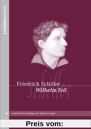 LiteraMedia: Wilhelm Tell: Handreichungen für den Unterricht. Unterrichtsvorschläge und Kopiervorlagen